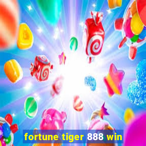 fortune tiger 888 win